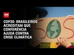 90% dos brasileiros acreditam que COP30 tem impactos positivos | CNN PRIME TIME