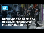 Deputada Benedita da Silva (PT-RJ) e Sanderson (PL- RS) repercutem megaoperação no Rio | OP News