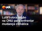 Lula cobra órgão na ONU 'com autoridade' para enfrentar mudança climática; veja vídeo