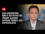 EUA-Argentina: Não é do feitio de Trump ajudar outros países, diz especialista | CNN PRIME TIME