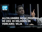 Davi Alcolumbre cobra provas sobre ter recebido US$ 30 milhões de Daniel Vorcaro | O POVO News