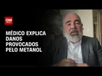 Bebida com metanol: Veja quais os danos provocados no organismo | LIVE CNN