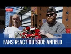 'It's like losing someone really close to you': Liverpool fans react outside Anfield