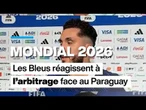 Mondial 2026 : les Bleus réagissent à l'arbitrage face au Paraguay • FRANCE 24