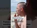 France says 'au revoir' to smoking in parks and beaches