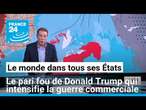 Le pari fou de Donald Trump qui intensifie la guerre commerciale • FRANCE 24