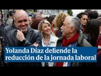 Yolanda Díaz defiende la reducción de la jornada laboral: "A ver de qué sirven 137 diputados del PP"