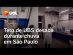 Chuva São Paulo: Teto de UBS desaba na Barra Funda; veja vídeos