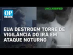 EUA destroem torre de vigilância do Irã em ataque noturno | O POVO NEWS