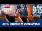 House Minority Leader Hakeem Jeffries holds news conference