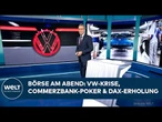 BÖRSE AM ABEND: VW-Werke vor Schließung, Commerzbank-Poker mit UniCredit und DAX-Erholung