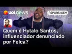 Hytalo Santos: quem é influenciador denunciado por Felca por conteúdo sexual usando menores