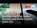 Decisão dos EUA tem efeito incerto sobre Pix, e governo teme sanções a bancos