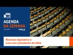 Agenda da Semana: Recesso legislativo e Lula com presidente da Itália