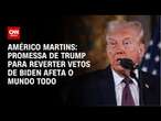 Américo Martins: Promessa de Trump para reverter vetos de Biden afeta o mundo todo | BASTIDORES CNN