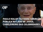 Paulo Maluf faz rara aparição pública ao lado de Jassa, cabeleireiro das celebridades