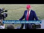 Trump cree que Zelenski "exageró" durante su encuentro: "Está envalentonado"