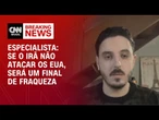 Se o Irã não atacar os EUA, será um sinal de fraqueza, diz especialista | AGORA CNN