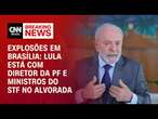 Explosões em Brasília: Lula está com diretor da PF e ministros do STF no Alvorada | WW