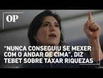 Tebet viraliza ao defender taxação dos super-ricos: “Nunca conseguiu se mexer com o andar de cima”