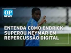 Entenda o fenômeno que fez Endrick ganhar 500 mil seguidores e ultrapassar Neymar l O POVO NEWS