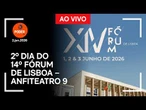 Ao vivo: 2º dia do 14º Fórum de Lisboa – Anfiteatro 9