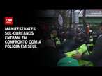 Manifestantes sul-coreanos entram em confronto com a polícia em Seul | CNN 360º