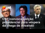 CBF convoca eleição para presidente na véspera da chegada de Ancelotti ao Brasil