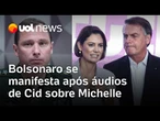 Bolsonaro reage após áudio de Mauro Cid sobre Michelle: 'Ela botava ordem na casa e não gostavam'