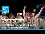 Jeux paralympiques : les Bleus du cécifoot sacrés pour la première fois • FRANCE 24