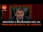 Gratidão a Bolsonaro não vai prescrever nunca, diz Tarcísio