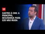 Castro à CNN: A princípio, segurança para G20 não muda | LIVE CNN