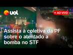 Atentado em Brasília: Polícia Federal concede coletiva ao vivo sobre o ataque a bomba no STF