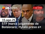 STF marca julgamento de Bolsonaro e aliados; Hytalo Santos preso: últimas notícias; Lula x Trump e+