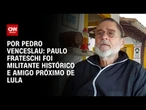 Análise: Paulo Frateschi foi militante histórico e amigo próximo de Lula | CNN ARENA
