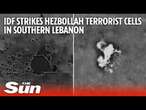 IAF aircraft strike and destroyed Hezbollah terrorist cells in southern Lebanon