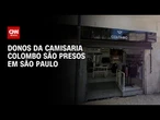 Proprietários da Camisaria Colombo são presos pela Polícia Civil em São Paulo | CNN 360º