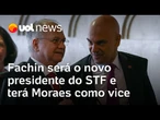 Fachin será o novo presidente do STF e terá Moraes como vice; posse acontece em setembro