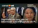 Deputado diz que não foi avisado de expulsão pelo PL e defende coerência