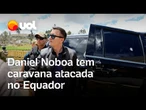Carro do presidente do Equador é baleado durante ataque contra sua caravana; veja vídeos