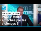 PSG: victoire entachée par les violences ? • FRANCE 24
