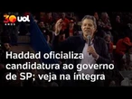 Haddad aponta fracassos de Tarcísio, critica privatizações e oficializa candidatura ao governo de SP