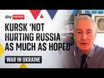 Kursk incursion 'not hurting Russia as much as hoped' says Professor Michael Clarke