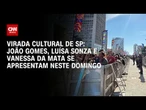 Virada Cultural: João Gomes, Luísa Sonza e Vanessa da Mata se apresentam neste domingo | AGORA CNN