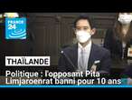 Le principal opposant thaïlandais exclu de la vie politique pour 10 ans, son parti dissous