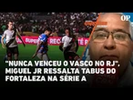"Nunca venceu o Vasco no RJ", Miguel Jr ressalta tabus do Fortaleza na Série A