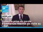 REPLAY - Suivez la prise de parole d'Emmanuel Macron en visite au Liban • FRANCE 24