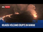 Kilauea volcano erupts in Hawaii