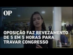 Bastidores: Com plenário fechado, oposição faz revezamento de 5 em 5 horas para travar Congresso