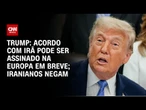 Trump cancela ataques e sugere "grande acordo" com Irã; iranianos negam | HORA H